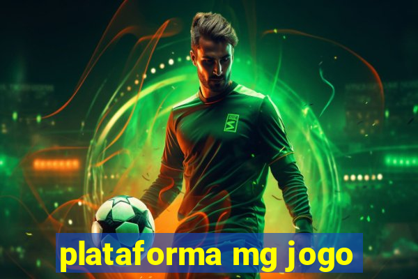 plataforma mg jogo